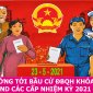 Tuyên truyền bầu cử đại biểu Quốc hội khóa XV và đại biểu HĐND các cấp NK 2021-2026