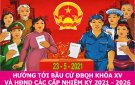 Tuyên truyền bầu cử đại biểu Quốc hội khóa XV và đại biểu HĐND các cấp NK 2021-2026